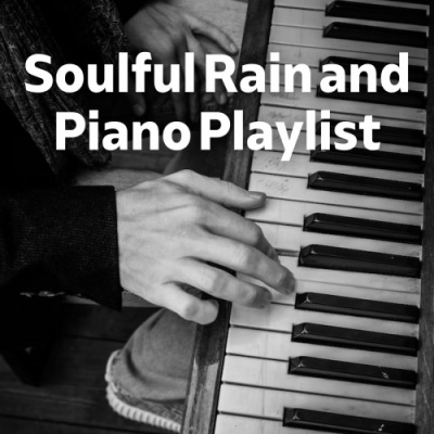 Soulful Rain and Piano Playlist