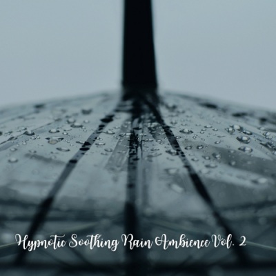 Hypnotic Soothing Rain Ambience Vol. 2