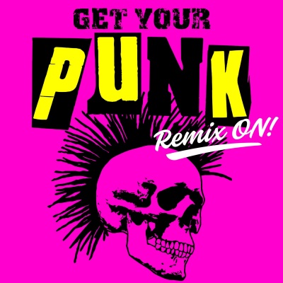 Punk: Get Your Punk Remix ON!