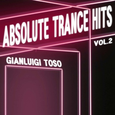 Gianluigi Toso - Absolute Trance Hits Vol.2