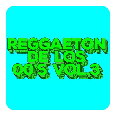 Reggaeton de los 00's vol.3 (Explicit)