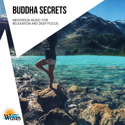 Buddha Secrets - Meditation Music for Relaxation and Deep Focus