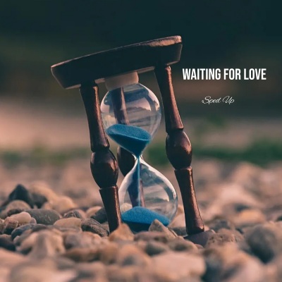 Waiting For Love (Seeped、Speedy Audio变速版)