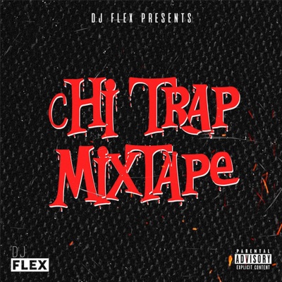 Chi Trap Mixtape (Explicit)