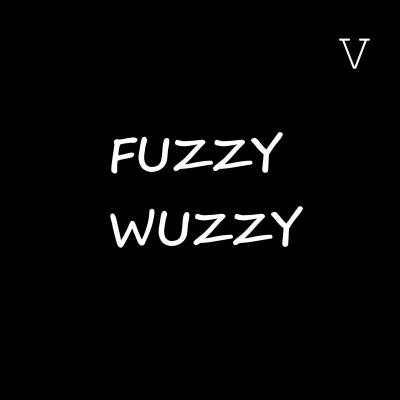 fuzzy wuzzy