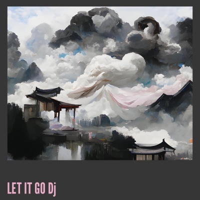 Let It Go Dj (Remix) [Explicit]