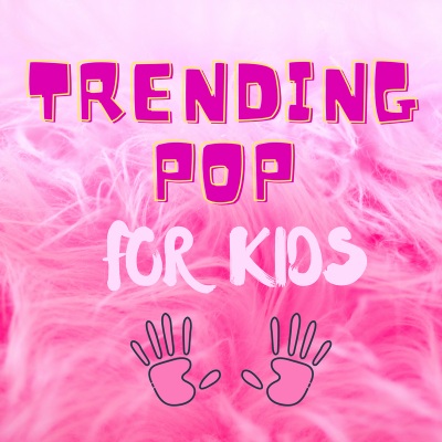 Trending Pop for Kids (Explicit)