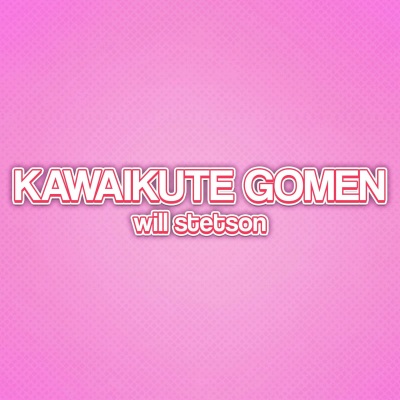 Kawaikutegomen