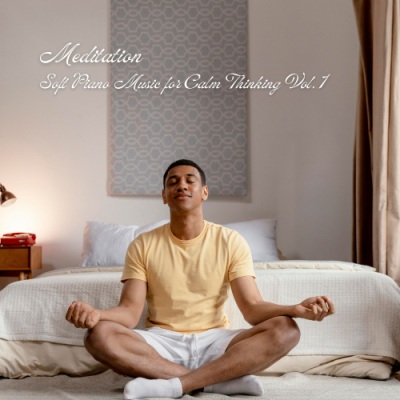 Meditation: Soft Piano Music for Calm Thinking Vol. 1