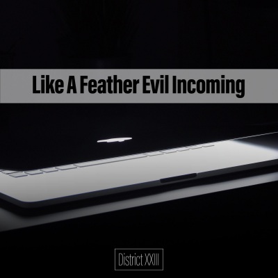 Like A Feather Evil Incoming District XXIII