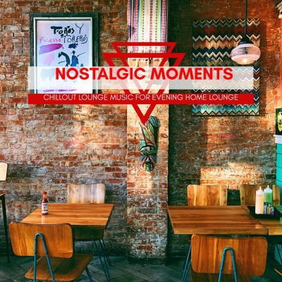 Nostalgic Moments - Chillout Lounge Music For Evening Home Lounge