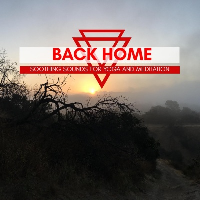 Back Home - Soothing Sounds For Yoga And Meditation