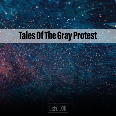 Tales Of The Gray Protest District XXIII