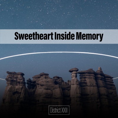 Sweetheart Inside Memory District XXIII