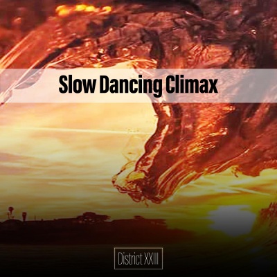 Slow Dancing Climax District XXIII