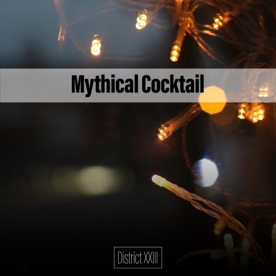 Mythical Cocktail District XXIII