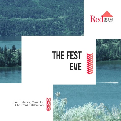 The Fest Eve - Easy Listening Music For Christmas Celebration