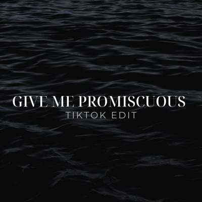 Give Me Promiscuous (TikTok Edit) [Remix]