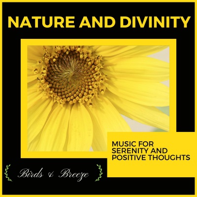 Nature And Divinity - Music For Serenity And Positive Thoughts