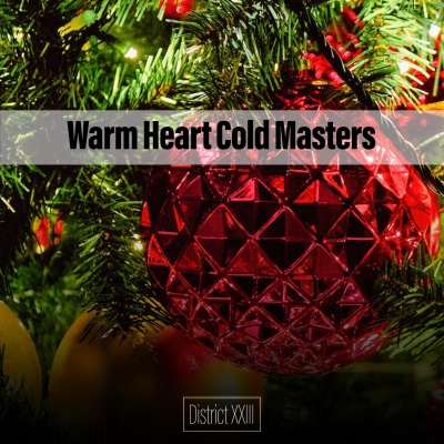 Warm Heart Cold Masters District XXIII