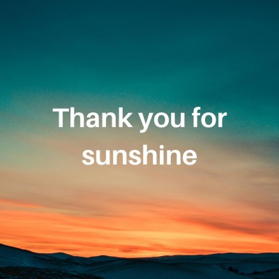 Thank you for sunshine