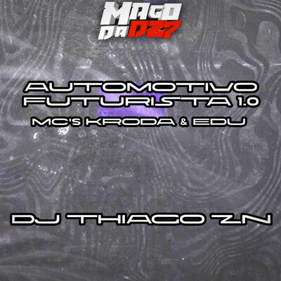 DJ THIAGO ZN - AUTOMOTIVO FUTURISTA 1.0