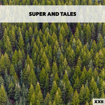 Super And Tales XXII