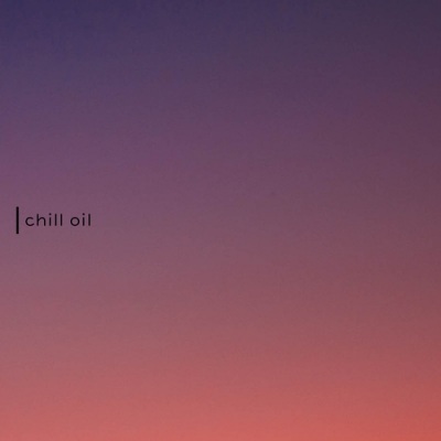 chill oil