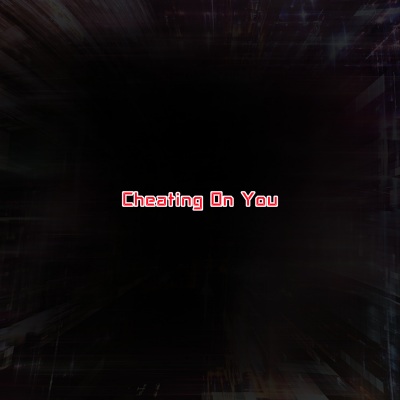 Cheating On You (0.85x)