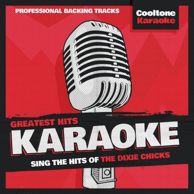 Greatest Hits Karaoke: The Dixie Chicks