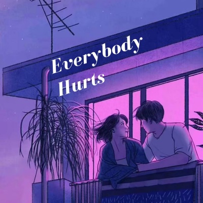 Everybody Hurts