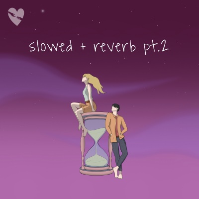 Slowed + Reverb, Pt. 2