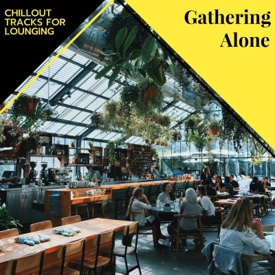 Gathering Alone - Chillout Tracks For Lounging