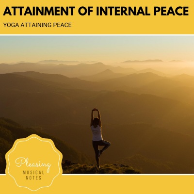 Attainment Of Internal Peace - Yoga Attaining Peace