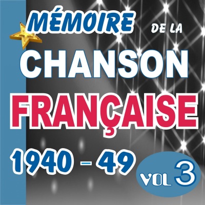 Mémoire De La Chanson Française De 1940 A 1949 - Vol3