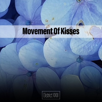 Movement Of Kisses District XXIII