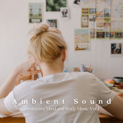 Ambient Sound: Productive Mind and Study Music Vol. 1