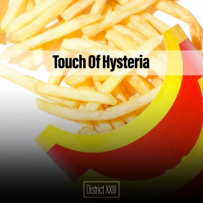 Touch Of Hysteria District XXIII