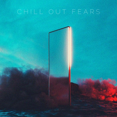 Chill Out Fears