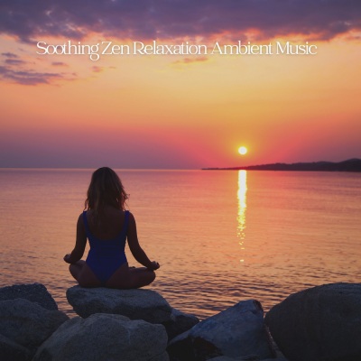 Soothing Zen Relaxation Ambient Music