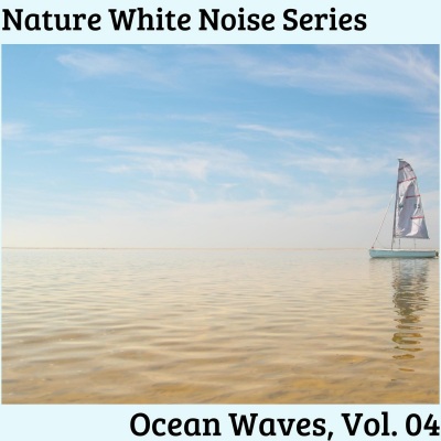 Nature White Noise Series - Ocean Waves, Vol. 04