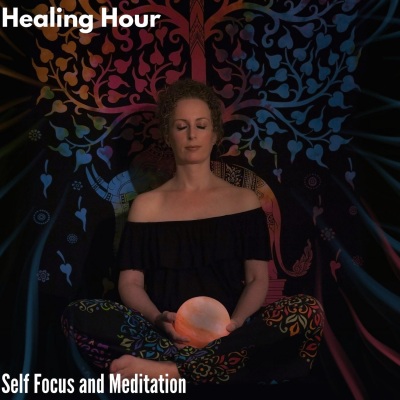 Healing Hour - Self Focus and Meditation