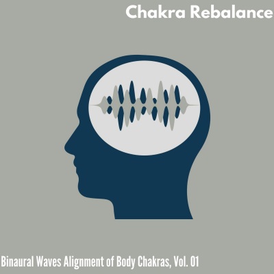 Chakra Rebalance - Binaural Waves Alignment of Body Chakras, Vol. 01