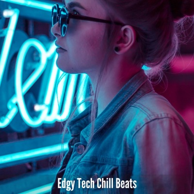 Edgy Tech Chill Beats