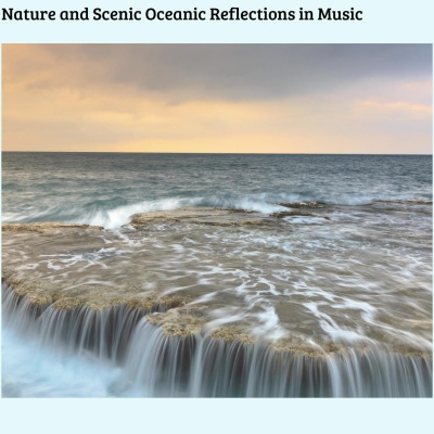 Nature and Scenic Oceanic Reflections in Music