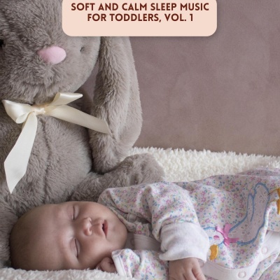 Soft and Calm Sleep Music for Toddlers, Vol. 1