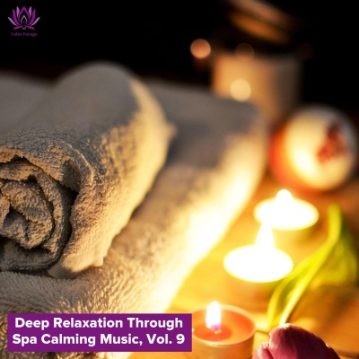 Deep Relaxation Through Spa Calming Music, Vol. 9