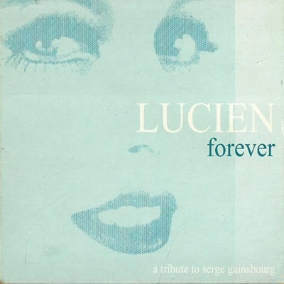 Lucien Forever - A Tribute To Serge Gainsbourg