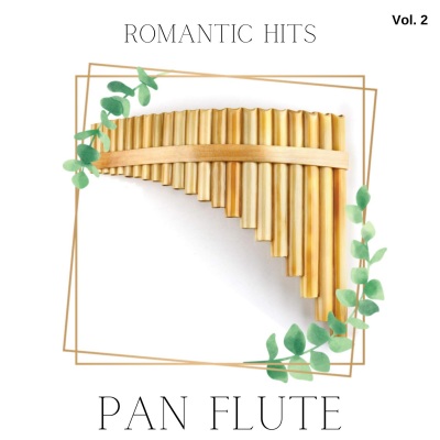 Pan Flute Romantic Hits, Vol. 2