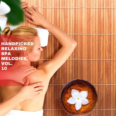 Handpicked Relaxing Spa Melodies, Vol. 10